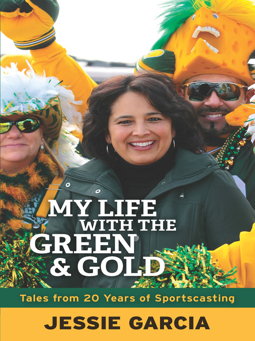 Title details for My Life with the Green & Gold by Jessie Garcia - Available